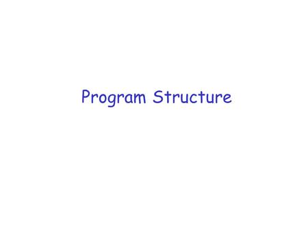 Program Structure. r Memory management is designed to be transparent to the user program r As a programmer you typically do not think about how memory.
