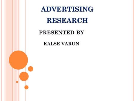 ADVERTISING RESEARCH PRESENTED BY KALSE VARUN. MARKET SEGMENTATION BUYER TYPE – CLASS OF SOCIETY AGE BANDS USABILITY & FUNCTIONALITY PRODUCT CATEGORY.