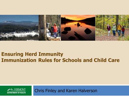 Chris Finley and Karen Halverson Ensuring Herd Immunity Immunization Rules for Schools and Child Care.