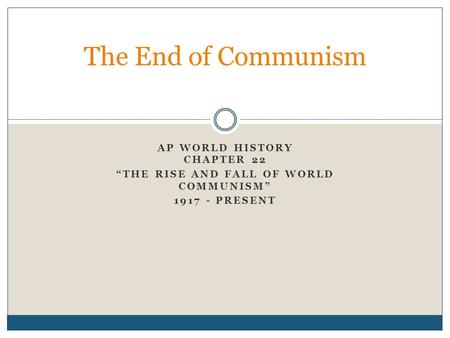 AP World History Chapter 22 “The Rise and Fall of World Communism”