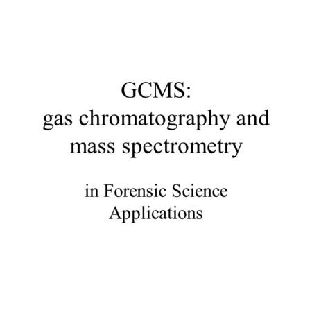 GCMS: gas chromatography and mass spectrometry