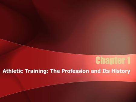 Athletic Training: The Profession and Its History