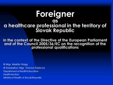 Foreigner as a healthcare professional in the territory of Slovak Republic in the context of the Directive of the European Parliament and of the Council.