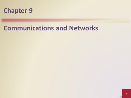 Chapter 9 Communications and Networks.