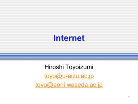 1 Internet Hiroshi Toyoizumi
