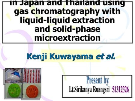 Comparison and classification of methamphetamine seized in Japan and Thailand using gas chromatography with liquid-liquid extraction and solid-phase microextraction.
