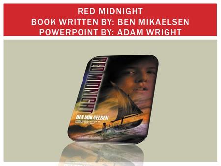 Red Midnight Book written by: Ben Mikaelsen Powerpoint by: Adam Wright