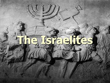 The Israelites.