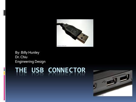 By: Billy Hunley Dr. Chiu Engineering Design. Many Uses Apple Ipod/Iphone Flash Drives Mice, Printers, Speakers etc.