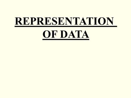 REPRESENTATION OF DATA.