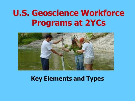 U.S. Geoscience Workforce Programs at 2YCs Key Elements and Types.