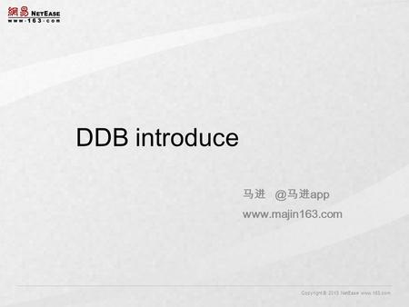 Copyright © 2013 NetEase  马进 app  DDB introduce.
