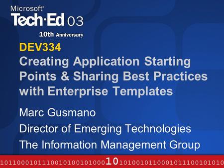 DEV334 Creating Application Starting Points & Sharing Best Practices with Enterprise Templates Marc Gusmano Director of Emerging Technologies The Information.