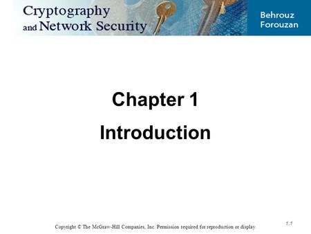 1.1 Chapter 1 Introduction Copyright © The McGraw-Hill Companies, Inc. Permission required for reproduction or display.