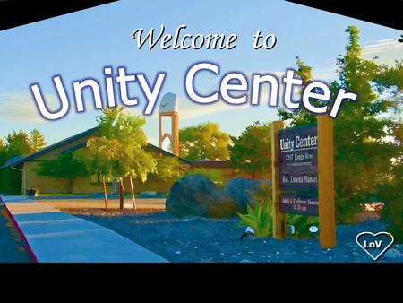 Welcome to Unity Center LoV LoV 1.
