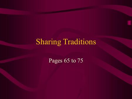 Sharing Traditions Pages 65 to 75. Definitions bar mitzvah in Judaism, marks the acceptance of a 13- year old boy as a religious adult Torah the first.