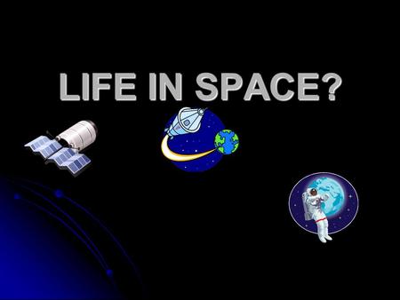 LIFE IN SPACE?. Read the definitions and tell what is described in the picture The closest planet to the Earth The closest planet to the Earth The fourth.