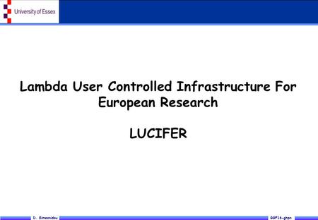 GGF16-ghpnD. Simeonidou Lambda User Controlled Infrastructure For European Research LUCIFER.