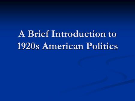 A Brief Introduction to 1920s American Politics
