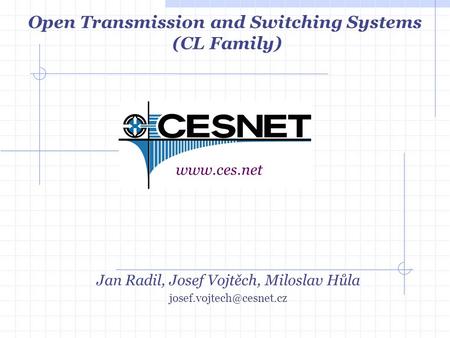 Jan Radil, Josef Vojtěch, Miloslav Hůla Open Transmission and Switching Systems (CL Family)