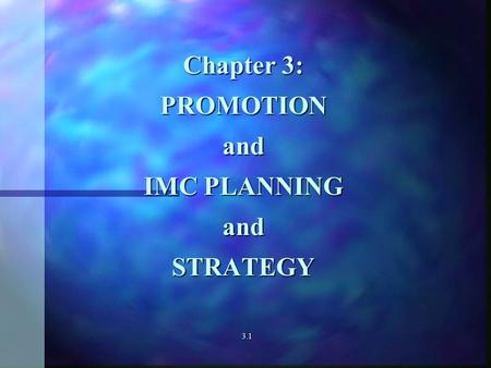 Chapter 3: PROMOTION and IMC PLANNING and STRATEGY 3.1.