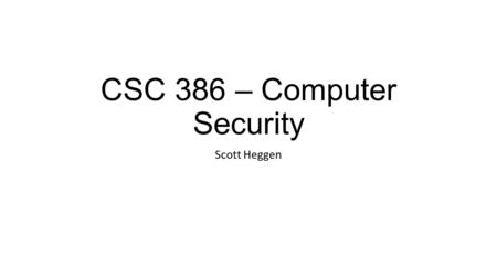 CSC 386 – Computer Security Scott Heggen. Agenda Authentication.
