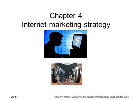 Chaffey: Internet Marketing, 2nd edition © Pearson Education Limited 2003OH 4.1 Chapter 4 Internet marketing strategy.