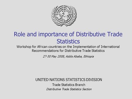 Role and importance of Distributive Trade Statistics Workshop for African countries on the Implementation of International Recommendations for Distributive.