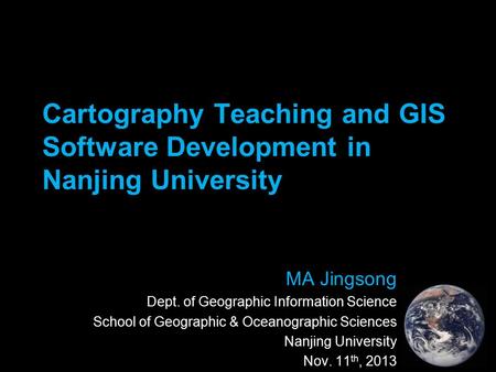 Cartography Teaching and GIS Software Development in Nanjing University MA Jingsong Dept. of Geographic Information Science School of Geographic & Oceanographic.