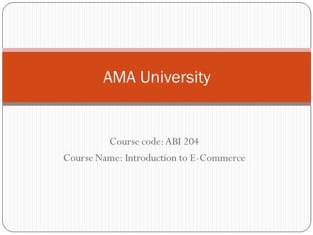 Course code: ABI 204 Course Name: Introduction to E-Commerce