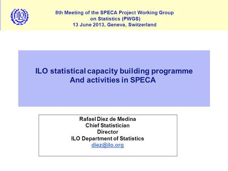 8th Meeting of the SPECA Project Working Group on Statistics (PWGS) 13 June 2013, Geneva, Switzerland ECONOMICALLY ACTIVE POPULATION: EMPLOYMENT, UNEMPLOYMENT,