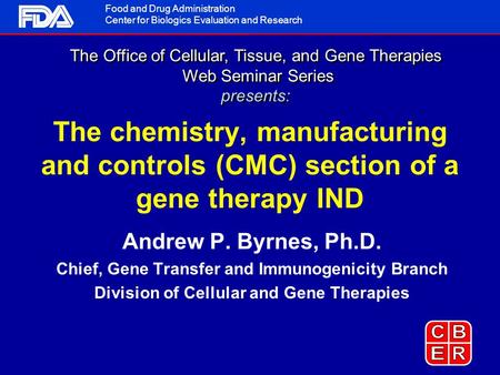 Food and Drug Administration Center for Biologics Evaluation and Research The Office of Cellular, Tissue, and Gene Therapies Web Seminar Series presents: