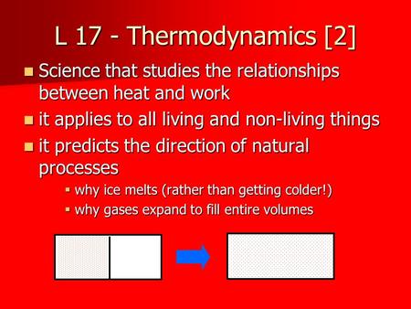 L 17 - Thermodynamics [2] Science that studies the relationships between heat and work Science that studies the relationships between heat and work it.