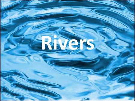 Rivers. As rivers carve across the land they not only provide water and habitats for special ecosystems, they change the land itself. As water flow they.