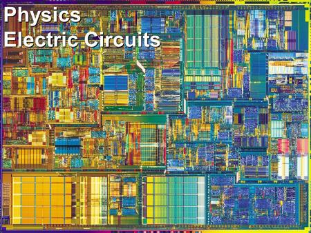 Physics Electric Circuits. –V = I x R –Power (Watts) = I 2 x R = I x V –Series and parallel circuits.