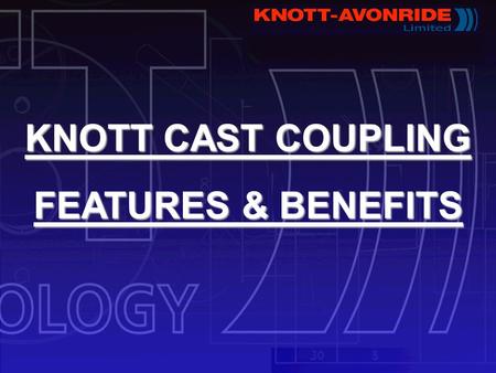 KNOTT CAST COUPLING FEATURES & BENEFITS.
