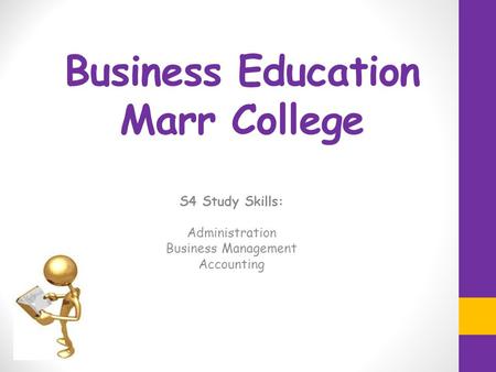 Business Education Marr College S4 Study Skills: Administration Business Management Accounting.