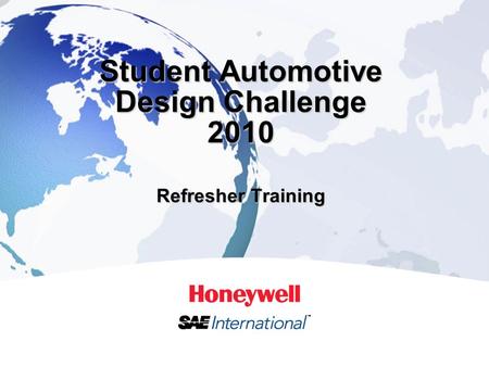 1HONEYWELL - CONFIDENTIAL Student Automotive Design Challenge 2010 Refresher Training.