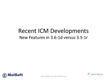Recent ICM Developments New Features in 3.6-1d versus 3.5-1r 109/17/2008 Copyright MolSoft LLC.
