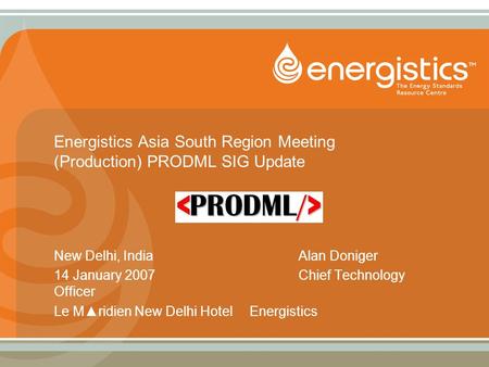 Energistics Asia South Region Meeting (Production) PRODML SIG Update
