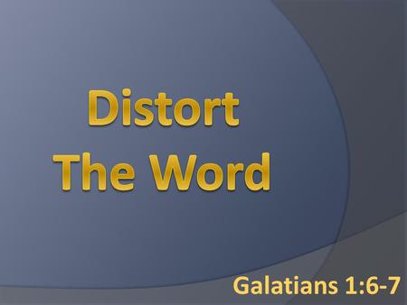 Distort The Word Galatians 1:6-7 Keep Or Pervert The Word?