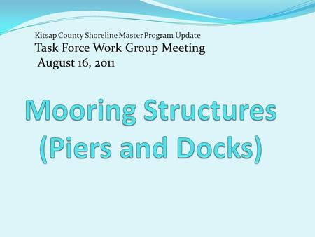 Kitsap County Shoreline Master Program Update Task Force Work Group Meeting August 16, 2011.
