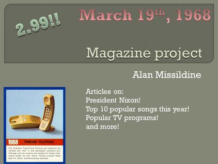 Alan Missildine Articles on: President Nixon! Top 10 popular songs this year! Popular TV programs! and more!