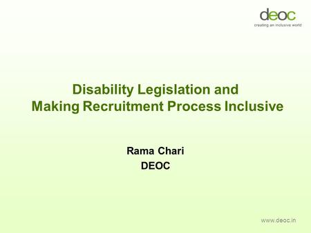 Disability Legislation and Making Recruitment Process Inclusive Rama Chari DEOC www.deoc.in.