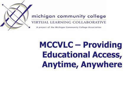 MCCVLC – Providing Educational Access, Anytime, Anywhere.