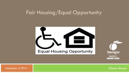 Fair Housing/Equal Opportunity Glenn Misner  September 4, 2014.