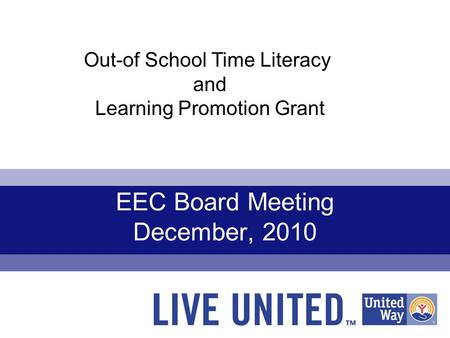 EEC Board Meeting December, 2010 Out-of School Time Literacy and Learning Promotion Grant.