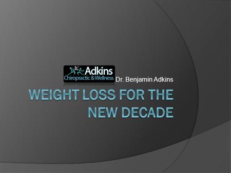Dr. Benjamin Adkins. Our Goal Today  Get you off the “Weight Loss Rollercoaster” by fixing the way you think about health and weight loss.