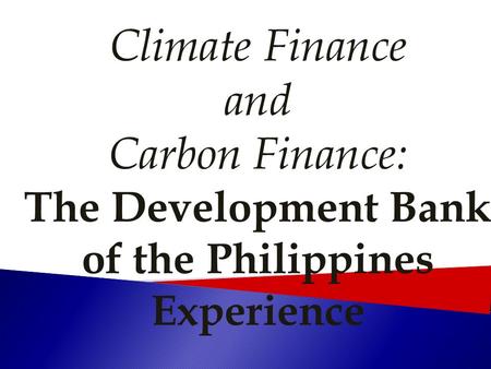 Climate Finance and Carbon Finance: The Development Bank of the Philippines Experience.