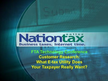 FTA Technology Conference Customer Research: What E-tax Utility Does Your Taxpayer Really Want?